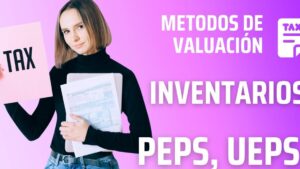 Mujer joven sostiene documentos y un cartel con la palabra TAX frente a un fondo degradado rosa y morado con títulos grandes sobre métodos de valuación e inventarios y la frase Ventajas y desventajas del método PEPS y UEPS para inventarios, optimizado para SEO y accesibilidad.
